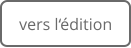 vers l‘édition