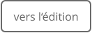 vers l‘édition