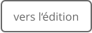 vers l‘édition