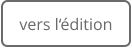 vers l‘édition