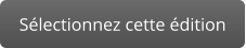 Sélectionnez cette édition