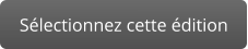 Sélectionnez cette édition