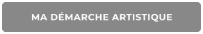 MA DÉMARCHE ARTISTIQUE