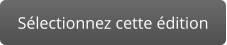 Sélectionnez cette édition
