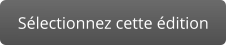 Sélectionnez cette édition