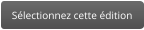 Sélectionnez cette édition